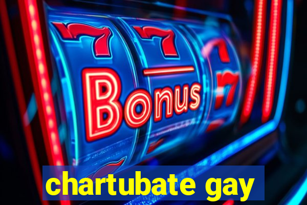 chartubate gay